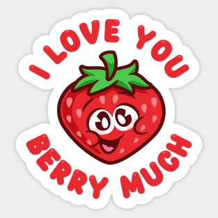 I love you berry much - cute strawberry Sticker